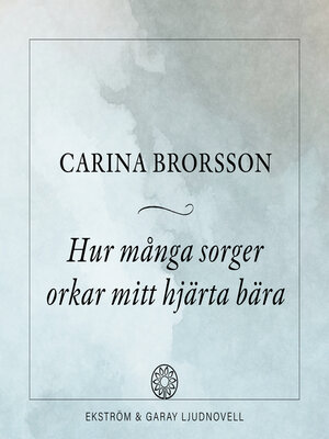 cover image of Hur många sorger orkar mitt hjärta bära